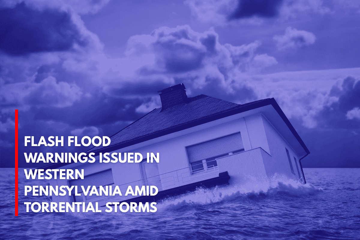 Flash Flood Warnings Issued in Western Pennsylvania Amid Torrential Storms