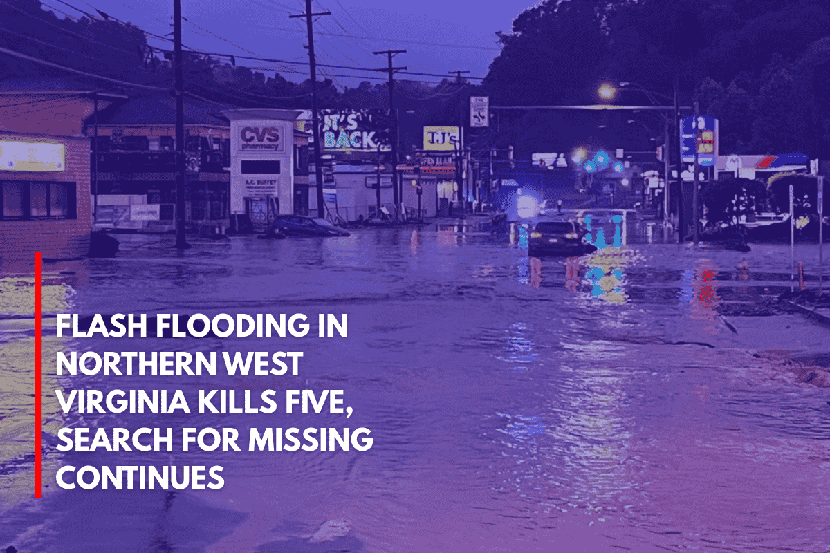 Flash Flooding in Northern West Virginia Kills Five, Search for Missing Continues