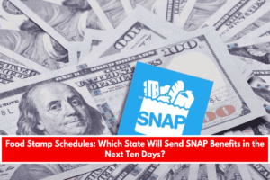 Food Stamp Schedules Which State Will Send SNAP Benefits in the Next Ten Days