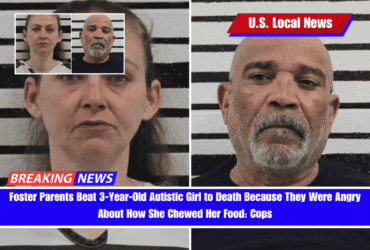 Foster Parents Beat 3-Year-Old Autistic Girl to Death Because They Were Angry About How She Chewed Her Food Cops