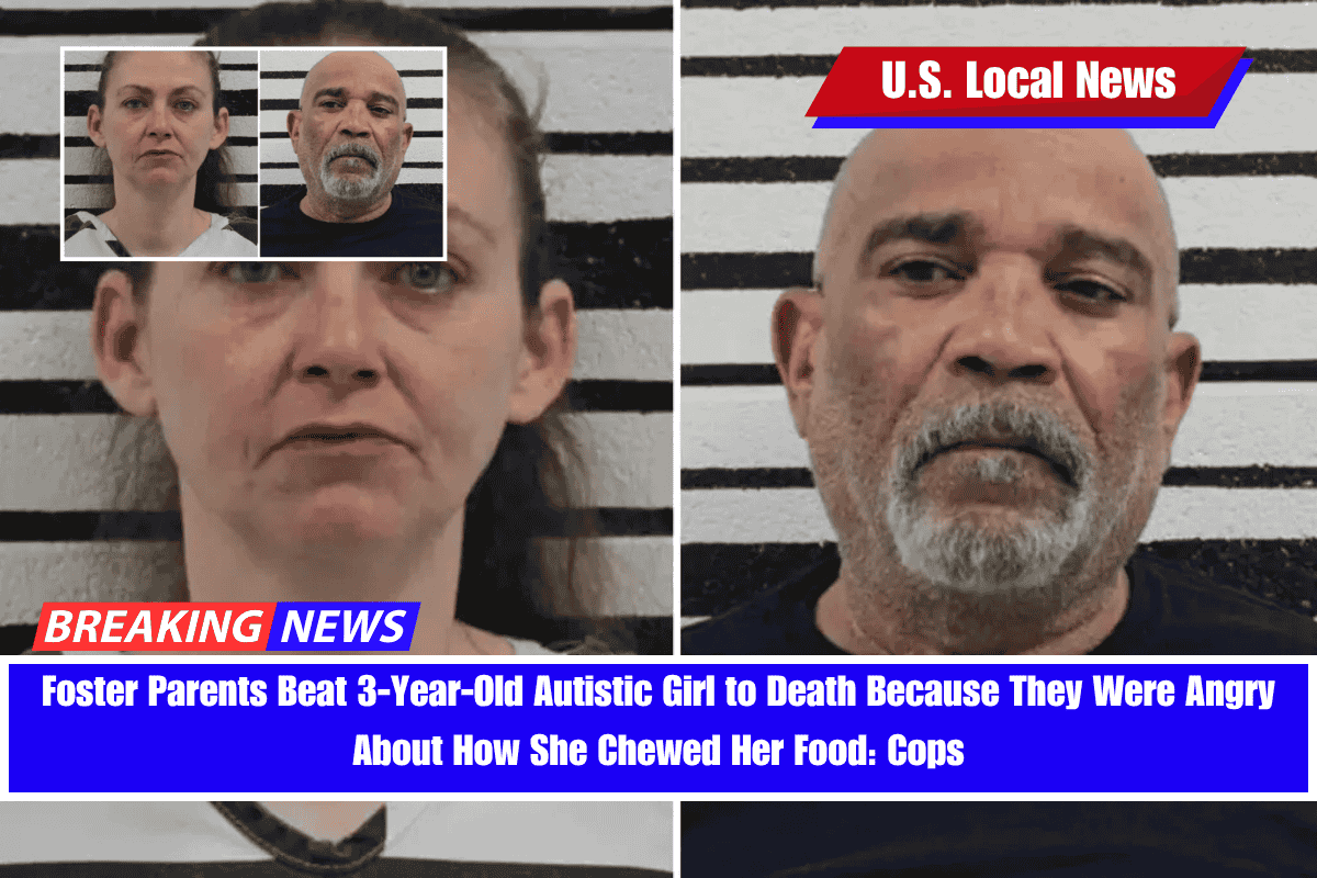 Foster Parents Beat 3-Year-Old Autistic Girl to Death Because They Were Angry About How She Chewed Her Food Cops