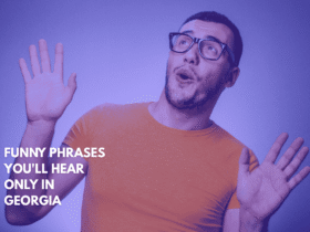 Funny Phrases You'll Hear Only in Georgia