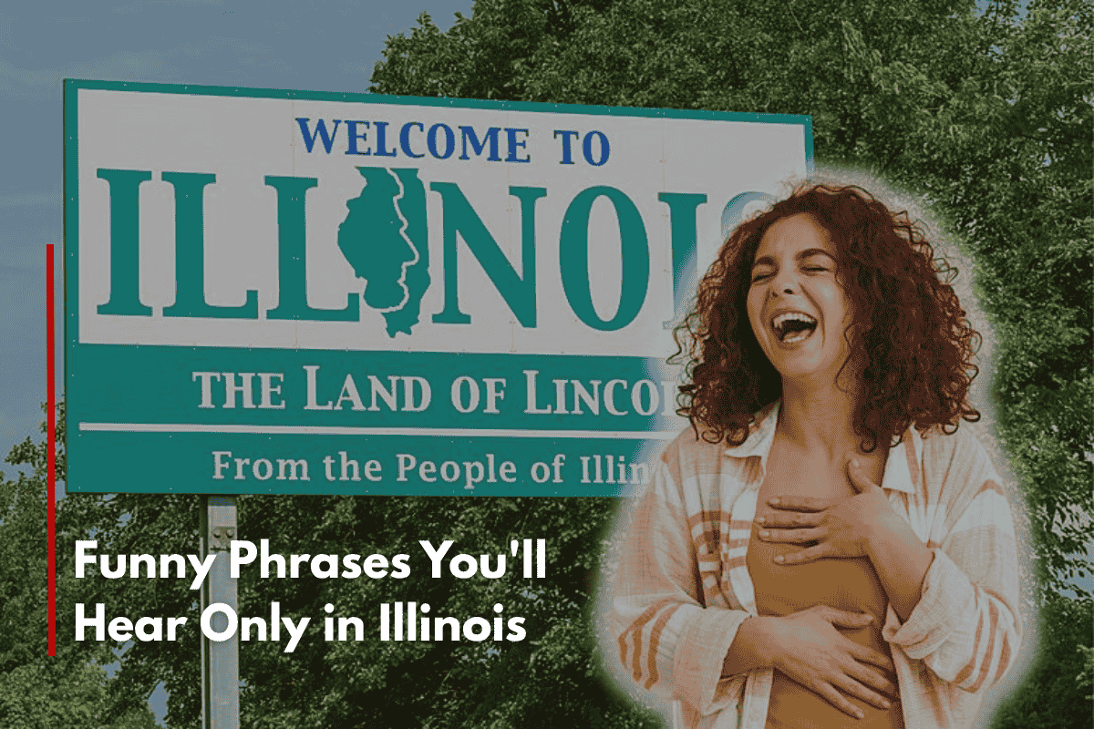 Funny Phrases You'll Hear Only in Illinois