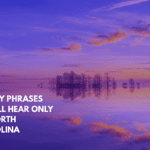 Funny Phrases You'll Hear Only in North Carolina