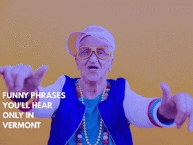 Funny Phrases You'll Hear Only in Vermont