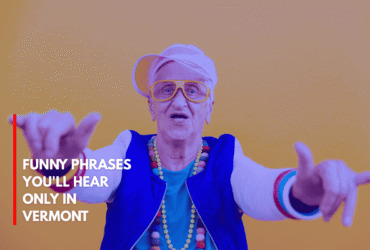 Funny Phrases You'll Hear Only in Vermont