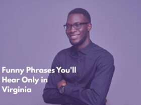 Funny Phrases You'll Hear Only in Virginia