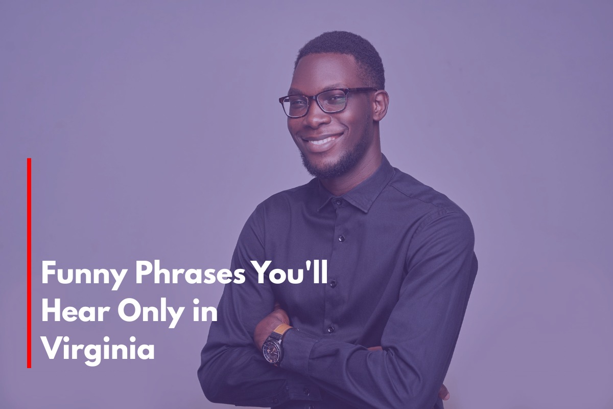 Funny Phrases You'll Hear Only in Virginia