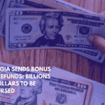 Georgia Sends BONUS Tax Refunds; Billions of Dollars to Be Disbursed