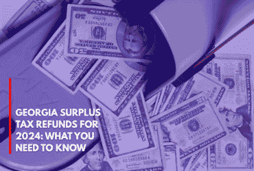 Georgia Surplus Tax Refunds for 2024 What You Need to Know