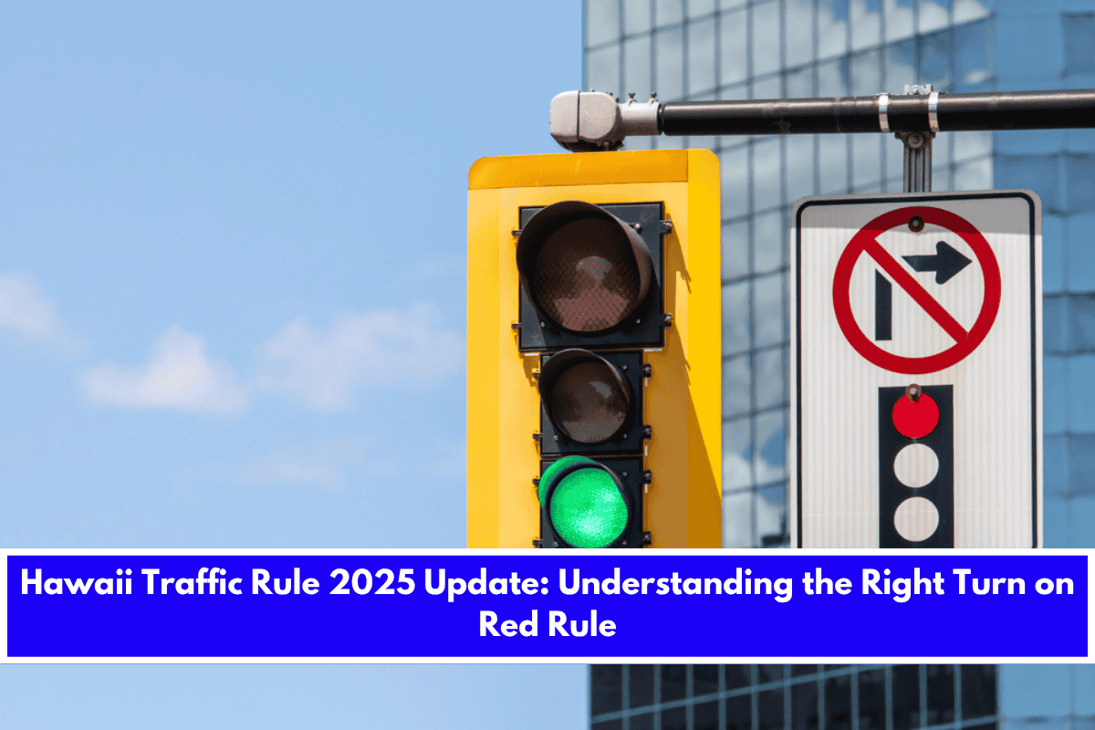 Hawaii Traffic Rule 2025 Update Understanding the Right Turn on Red Rule