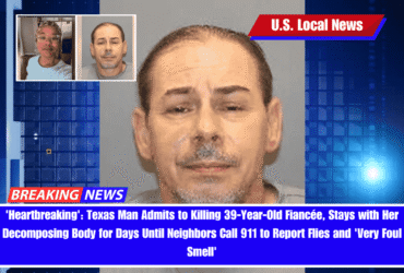 'Heartbreaking' Texas Man Admits to Killing 39-Year-Old Fiancée, Stays with Her Decomposing Body for Days Until Neighbors Call 911 to Report Flies and 'Very Foul Smell'
