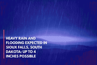 Heavy Rain and Flooding Expected in Sioux Falls, South Dakota Up to 4 Inches Possible
