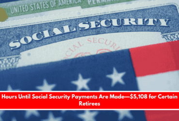 Hours Until Social Security Payments Are Made—$5,108 for Certain Retirees