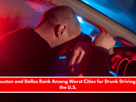 Houston and Dallas Rank Among Worst Cities for Drunk Driving in the U.S.