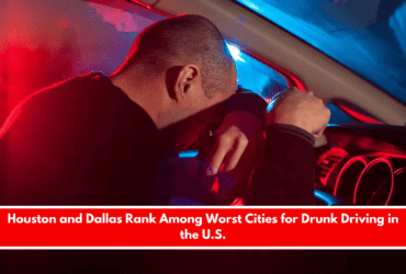 Houston and Dallas Rank Among Worst Cities for Drunk Driving in the U.S.