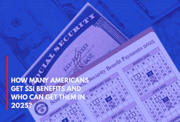 How Many Americans Get SSI Benefits and Who Can Get Them in 2025