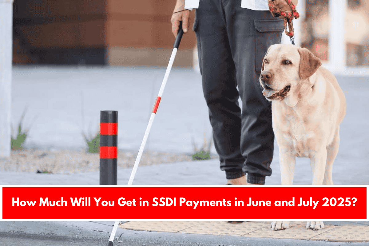 How Much Will You Get in SSDI Payments in June and July 2025