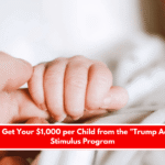 How to Get Your $1,000 per Child from the Trump Account Stimulus Program