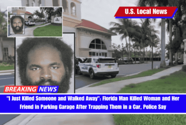 I Just Killed Someone and Walked Away Florida Man Killed Woman and Her Friend in Parking Garage After Trapping Them in a Car, Police Say