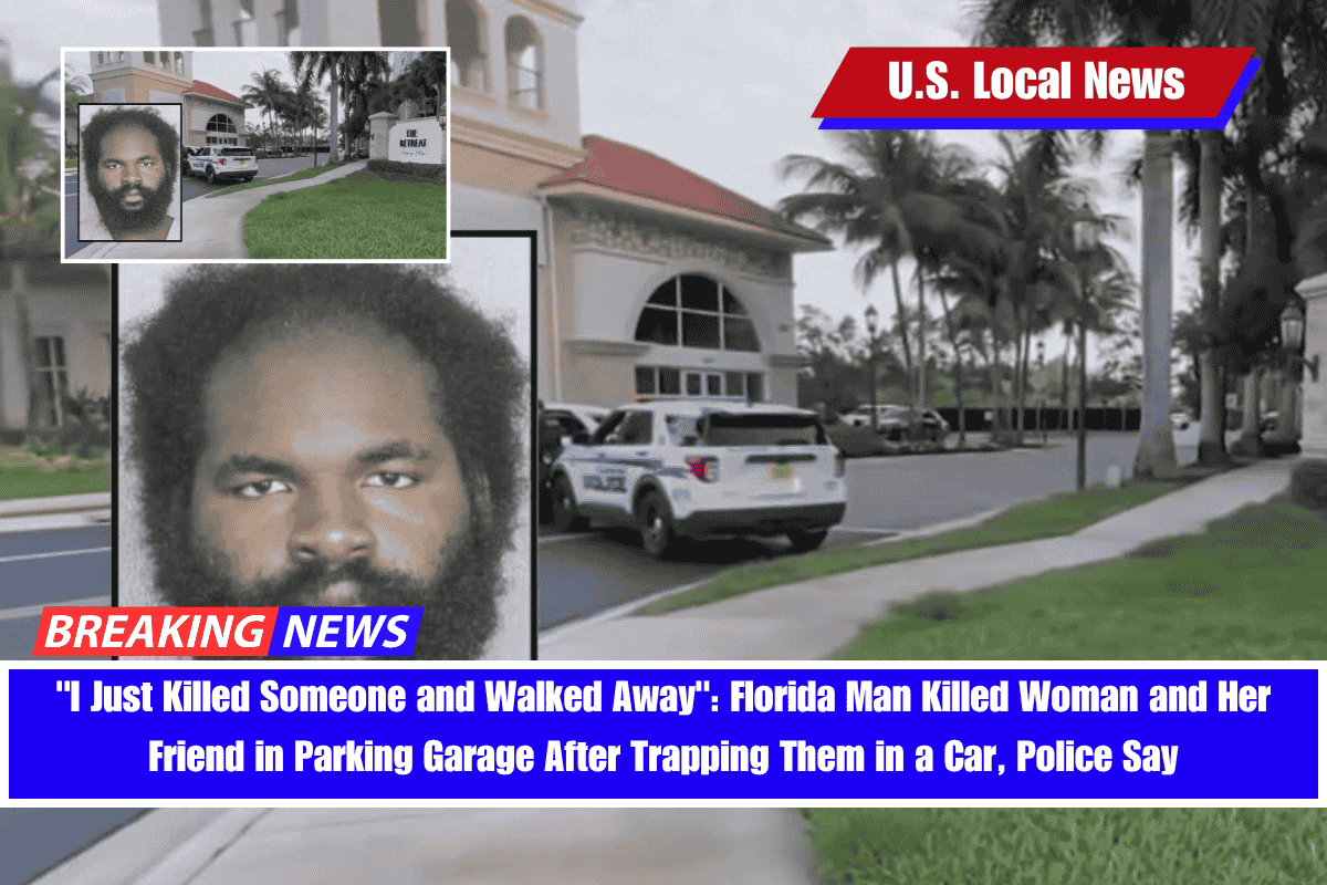 I Just Killed Someone and Walked Away Florida Man Killed Woman and Her Friend in Parking Garage After Trapping Them in a Car, Police Say
