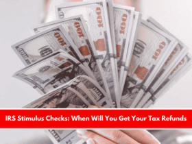IRS Stimulus Checks When Will You Get Your Tax Refunds