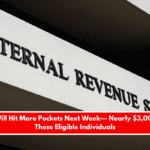 IRS Will Hit More Pockets Next Week— Nearly $3,000 for These Eligible Individuals