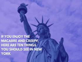 If You Enjoy the Macabre and Creepy, Here Are Ten Things You Should See in New York