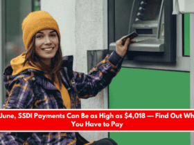 In June, SSDI Payments Can Be as High as $4,018 — Find Out When You Have to Pay