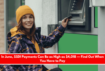 In June, SSDI Payments Can Be as High as $4,018 — Find Out When You Have to Pay