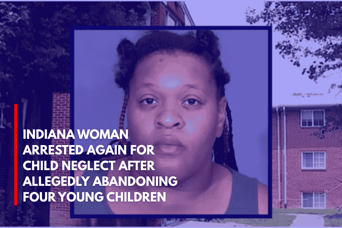 Indiana Woman Arrested Again for Child Neglect After Allegedly Abandoning Four Young Children