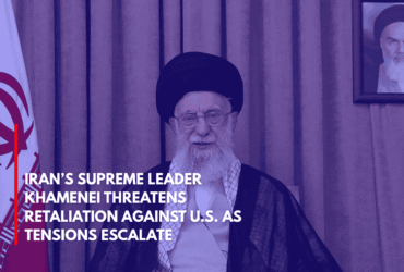 Iran’s Supreme Leader Khamenei Threatens Retaliation Against U.S. as Tensions Escalate