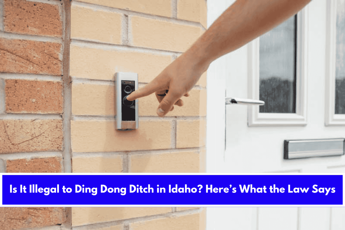 Is It Illegal to Ding Dong Ditch in Idaho Here’s What the Law Says