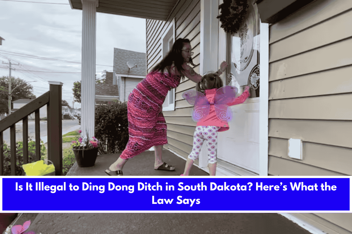 Is It Illegal to Ding Dong Ditch in South Dakota Here’s What the Law Says