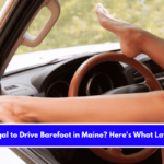 Is It Illegal to Drive Barefoot in Maine Here's What Law Says!