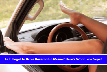 Is It Illegal to Drive Barefoot in Maine Here's What Law Says!