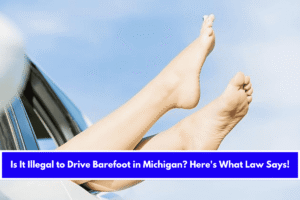 Is It Illegal to Drive Barefoot in Michigan Here's What Law Says!