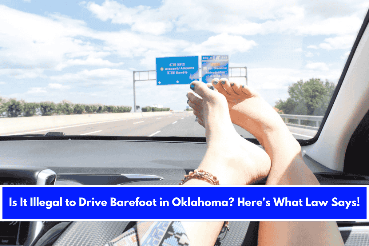 Is It Illegal to Drive Barefoot in Oklahoma Here's What Law Says!