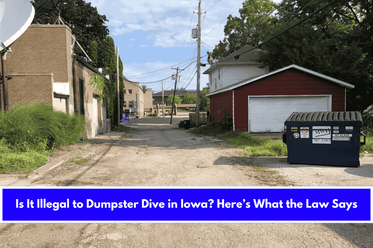 Is It Illegal to Dumpster Dive in Iowa Here’s What the Law Says