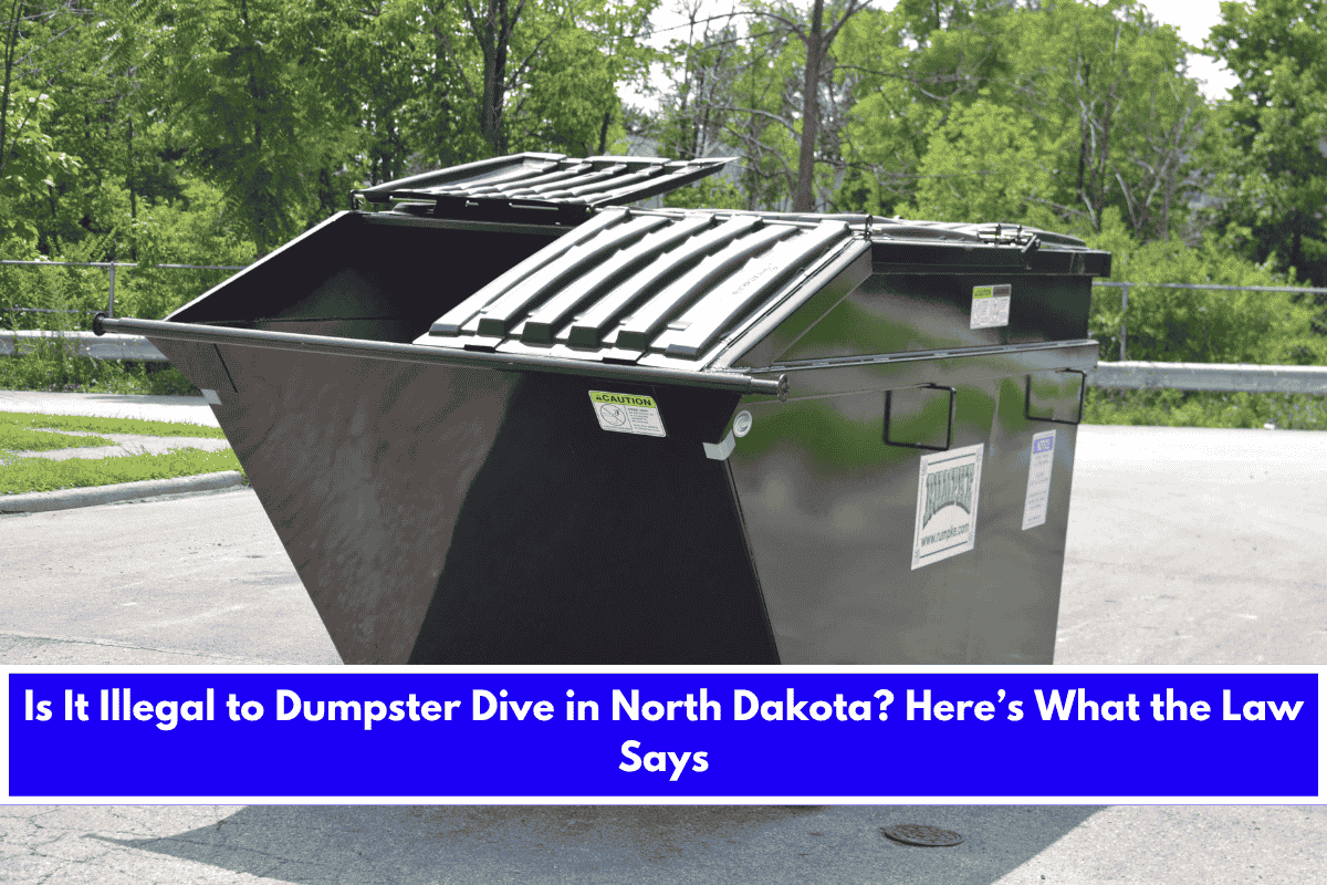 Is It Illegal to Dumpster Dive in North Dakota Here’s What the Law Says