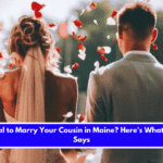 Is It Illegal to Marry Your Cousin in Maine Here's What the Law Says