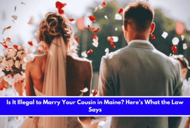 Is It Illegal to Marry Your Cousin in Maine Here's What the Law Says