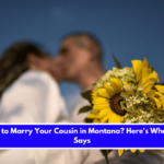 Is It Illegal to Marry Your Cousin in Montana Here's What the Law Says