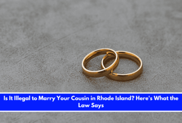Is It Illegal to Marry Your Cousin in Rhode Island Here's What the Law Says