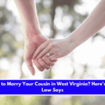 Is It Illegal to Marry Your Cousin in West Virginia Here's What the Law Says
