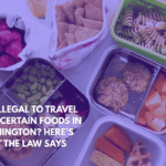 Is It Illegal to Travel With Certain Foods in Washington Here’s What the Law Says