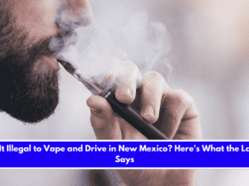Is It Illegal to Vape and Drive in New Mexico Here's What the Law Says