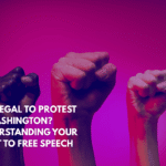 Is It Legal to Protest in Washington Understanding Your Right to Free Speech