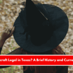 Is Witchcraft Legal in Texas A Brief History and Current Laws