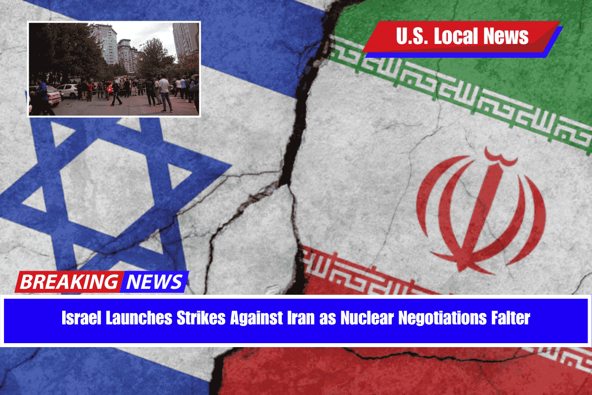 Israel Launches Strikes Against Iran as Nuclear Negotiations Falter